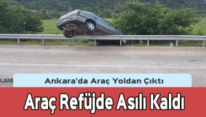 Ankara'da Kaza Yapan Araç Refüjde Asılı Kaldı