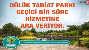 Dülük Tabiat Parkı Kapalı Kalacak