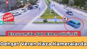 Erzurum'da Dehşet Veren Kaza Kameralarda