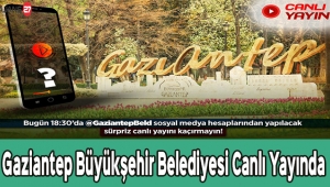 Gaziantep Büyükşehir Belediyesi Canlı Yayında