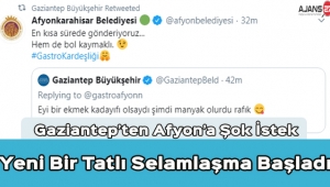 Gaziantep Büyükşehir'den Afyon Belediyesi'ne Tatlı İstek