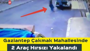 Gaziantep Çakmak Mahallesinde 2 Araç Hırsızı Yakalandı