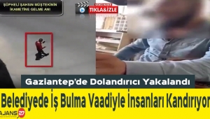 Gaziantep'te Belediyede İş Bulma Vaadiyle Dolandırılan Kişi Yakalandı
