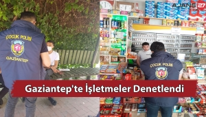 Gaziantep'te İşletmeler Denetlendi