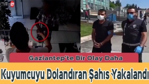 Gaziantep'te Kuyumcuyu Dolandıran Şahıs Yakalandı