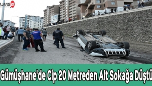 Gümüşhane'de Cip 20 Metreden Alt Sokağa Düştü