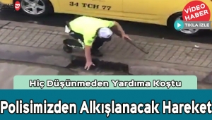 İstanbul'da Polisimizden Alkışlanacak Hareket