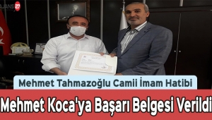 Mehmet Tahmazoğlu Camii İmam Hatibi Mehmet Koca'ya Başarı Belgesi Verildi