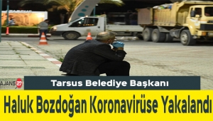 Tarsus Belediye Başkanı Haluk Bozdoğan koronavirüse yakalandı