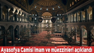 Ayasofya Camisinde görev yapacak imam ve müezzinler açıklandı