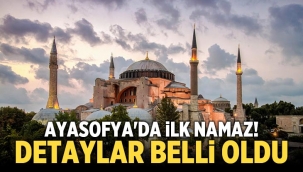 Ayasofya'da ilk namazı kim kıldıracak! Detaylar belli oldu