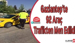 Gaziantep'te 92 araç trafikten men edildi