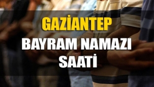 Gaziantep'te Bayram Namazı Saat Kaçta? İl il bayram namazı saatleri