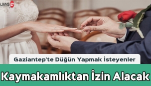 Gaziantep'te Düğün Yapmak İsteyenler Kaymakamlıktan İzin Alacak