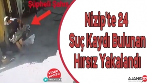 Nizip'te 24 suç kaydı bulunan hırsız yakalandı
