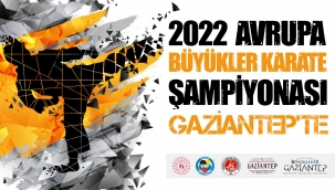 2022 Avrupa Büyükler Karate Şampiyonası Gaziantep'te yapılacak