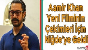 Aamir Khan Yeni Filminin Çekimleri İçin Niğde’ye Geldi