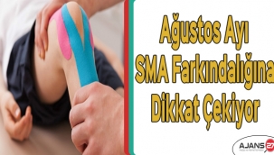 Ağustos ayı, SMA farkındalığına dikkat çekiyor
