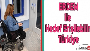 Erdem ile Hedef Erişilebilir Türkiye