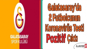 Galatasaray'da 2 futbolcunun koronavirüs testi pozitif çıktı