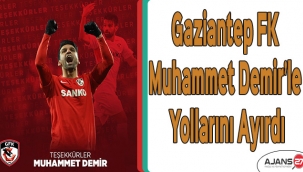 Gaziantep FK Muhammet Demir’le yollarını ayırdı