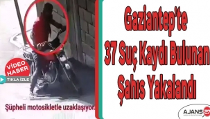 Gaziantep'te 37 suç kaydı bulunan şahıs yakalandı