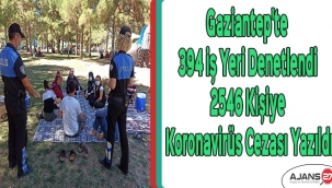 Gaziantep'te 394 iş yeri denetlendi 2546 kişiye koronavirüs cezası yazıldı