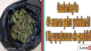 Gaziantep'te 40 aranan şahıs yakalandı! 1 Kg uyuşturucu ele geçirildi