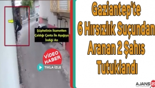 Gaziantep'te 6 Hırsızlık Suçundan Aranan 2 Şahıs Tutuklandı