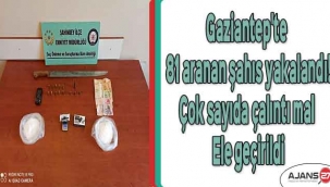 Gaziantep'te 81 aranan şahıs yakalandı! Çok sayıda çalıntı mal ele geçirildi