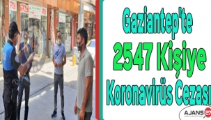 Gaziantep'te bir günde 2547 kişiye daha koronavirüs cezası