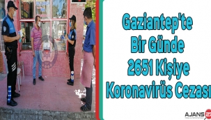 Gaziantep'te bir günde 2651 kişiye koronavirüs cezası