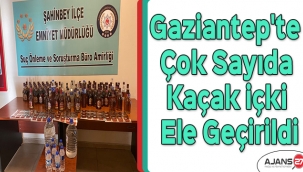 Gaziantep'te çok sayıda kaçak içki ele geçirildi