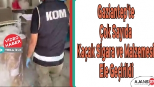 Gaziantep'te çok sayıda kaçak sigara ve malzemesi ele geçirildi