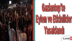Gaziantep'te eylem ve etkinlikler yasaklandı