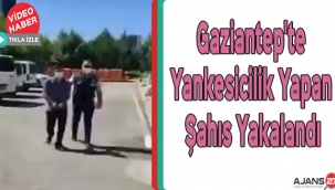 Gaziantep'te Yankesicilik Yapan Şahıs Yakalandı