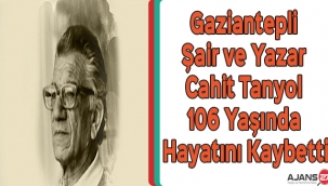 Gaziantepli şair ve yazar Cahit Tanyol 106 yaşında hayatını kaybetti