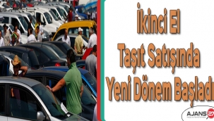 İkinci El Taşıt Satışında Yeni Dönem Başladı