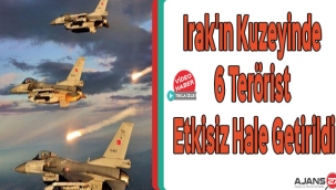 Irak'ın kuzeyinde 6 terörist etkisiz hale getirildi