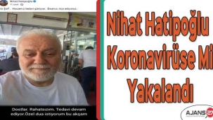 Nihat Hatipoğlu Koronavirüse mi yakalandı! Asistanından açıklama