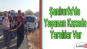 Şanlıurfa'da yaşanan kazada yaralılar var