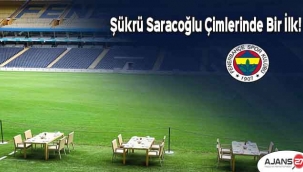 Şükrü Saracoğlu Çimlerinde Bir İlk!