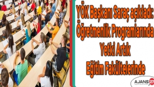 YÖK Başkanı Saraç açıkladı: Öğretmenlik programlarında yetki artık eğitim fakültelerinde