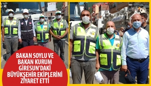 Bakan Soylu ve Bakan Kurum Giresun’daki Büyükşehir Ekiplerini Ziyaret Etti