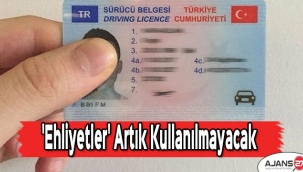 'Ehliyetler' artık kullanılmayacak