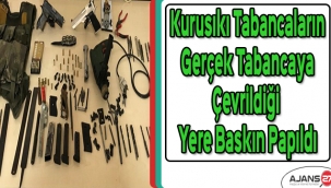 Gaziantep'te kurusıkı tabancaların gerçek tabancaya çevrildiği yere baskın yapıldı