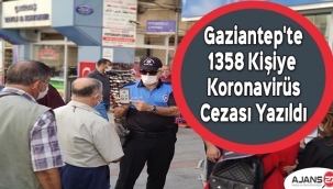 Gaziantep'te 1358 kişiye daha koronavirüs cezası yazıldı