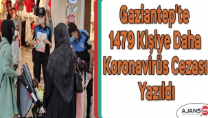 Gaziantep'te 1479 kişiye daha koronavirüs cezası yazıldı