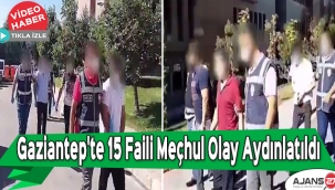 Gaziantep'te 15 faili meçhul olay aydınlatıldı