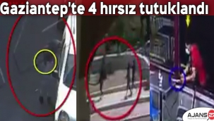 Gaziantep'te 4 hırsız tutuklandı